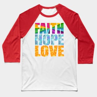 FAITH HOPE LOVE Baseball T-Shirt